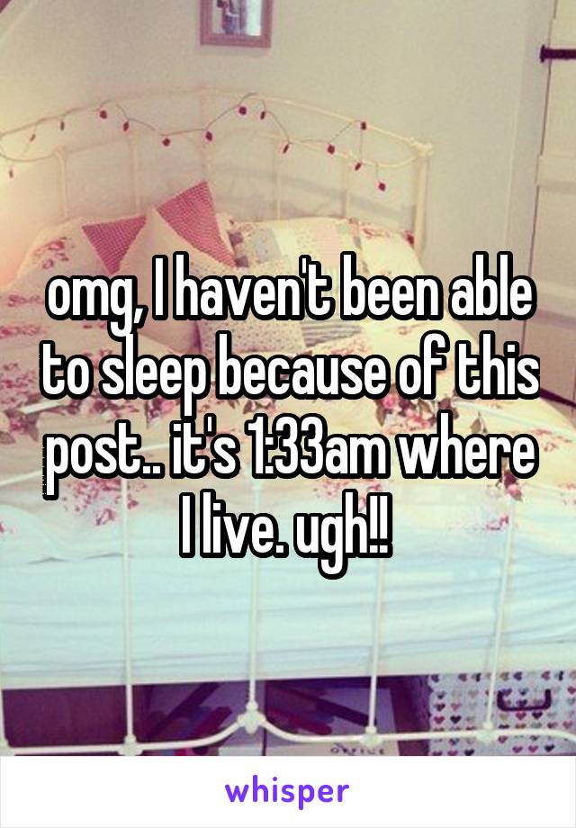 omg, I haven't been able to sleep because of this post.. it's 1:33am where I live. ugh!! 