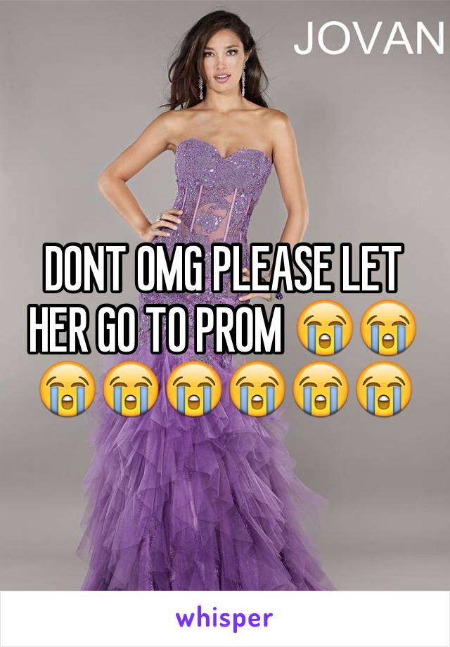 DONT OMG PLEASE LET HER GO TO PROM 😭😭😭😭😭😭😭😭