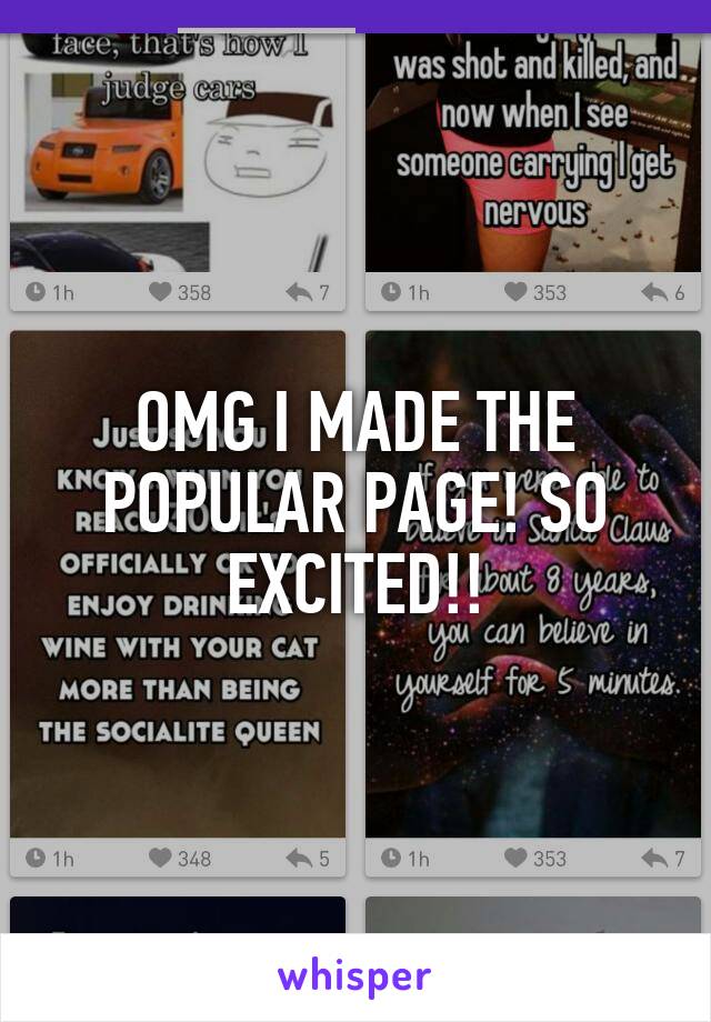 OMG I MADE THE POPULAR PAGE! SO EXCITED!!