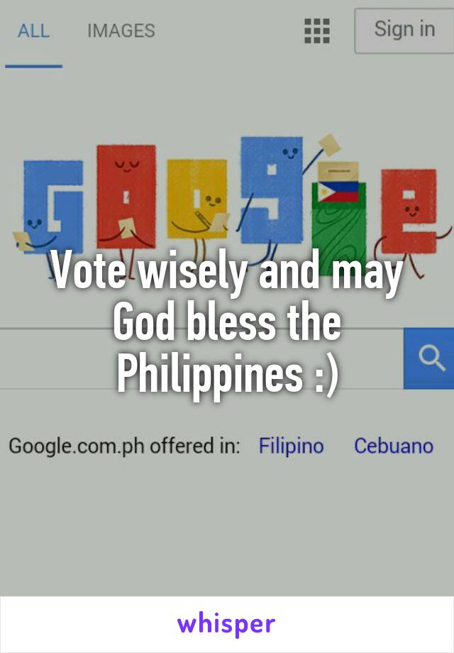 Vote wisely and may God bless the Philippines :)