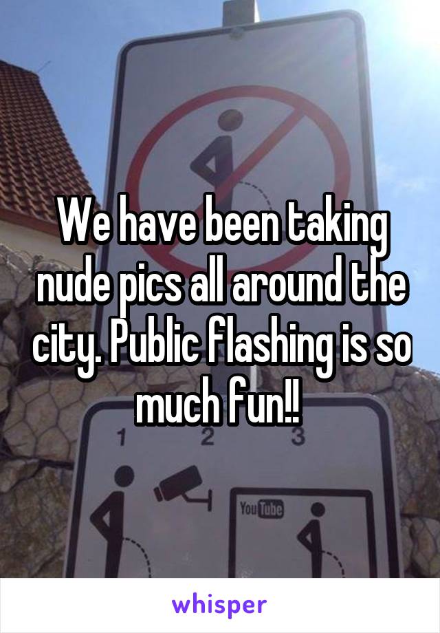 We have been taking nude pics all around the city. Public flashing is so much fun!! 