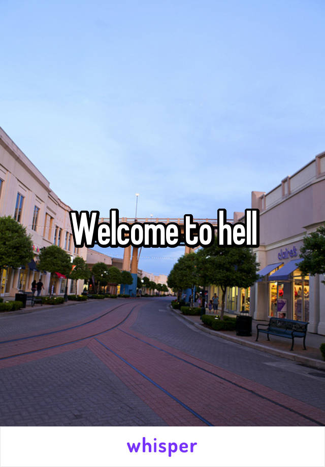 Welcome to hell