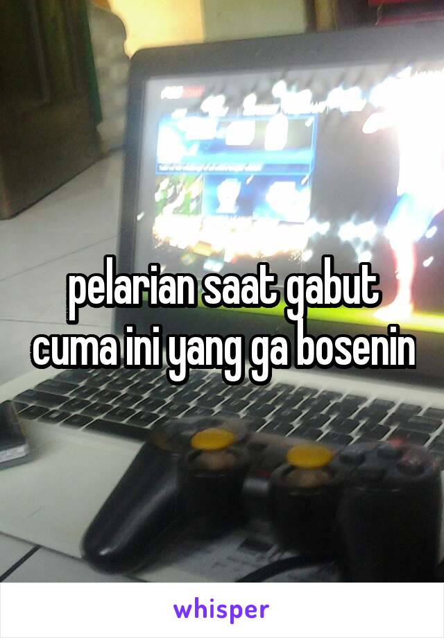 pelarian saat gabut cuma ini yang ga bosenin