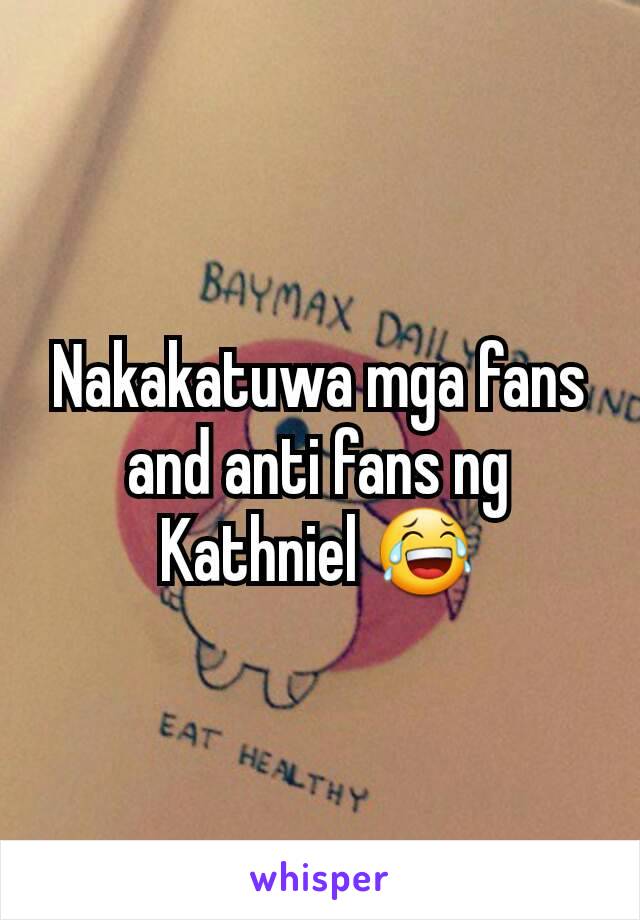 Nakakatuwa mga fans and anti fans ng Kathniel 😂