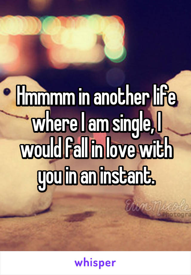 Hmmmm in another life where I am single, I would fall in love with you in an instant.