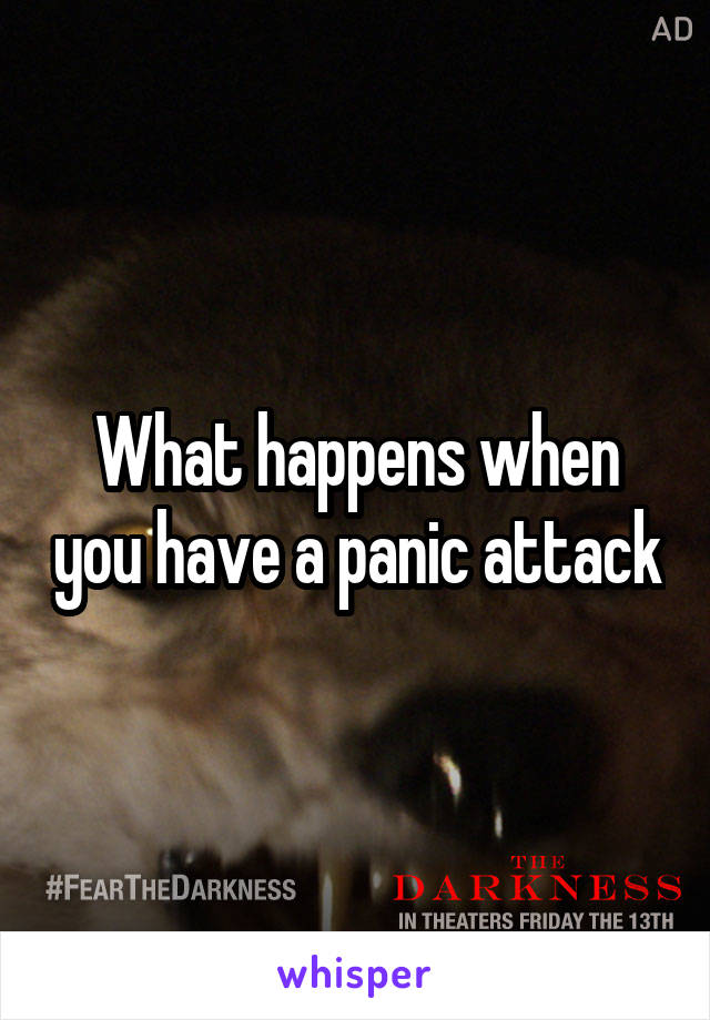 What happens when you have a panic attack