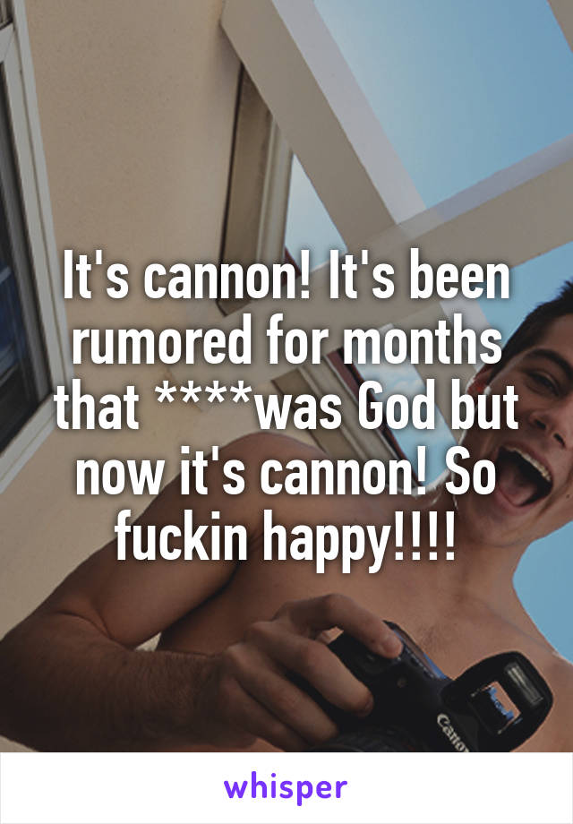 It's cannon! It's been rumored for months that ****was God but now it's cannon! So fuckin happy!!!!