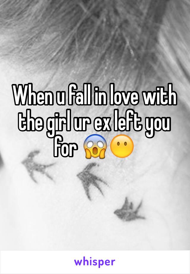 When u fall in love with the girl ur ex left you for 😱😶