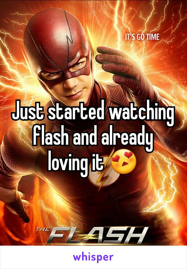 Just started watching flash and already loving it 😍