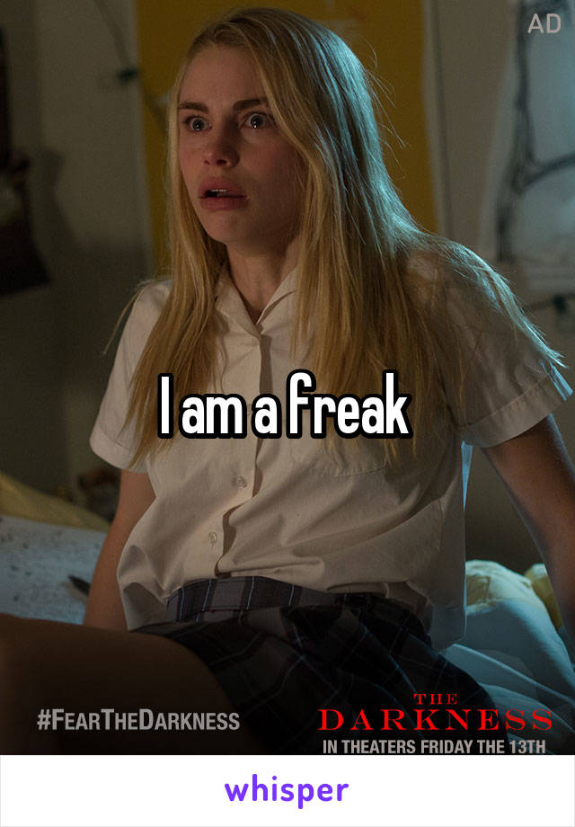 I am a freak 