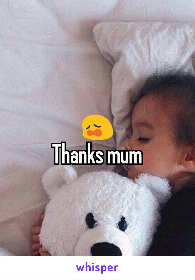 😩
Thanks mum