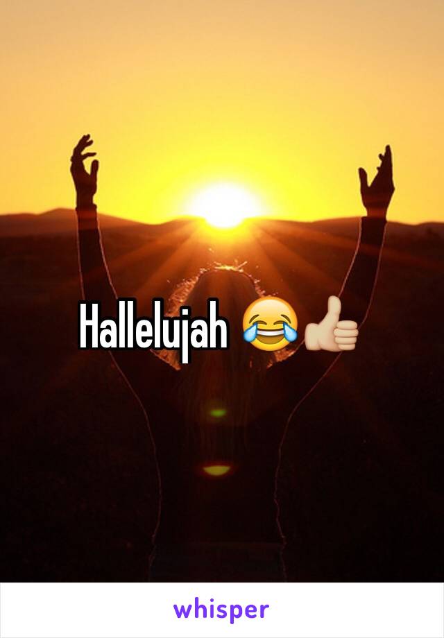 Hallelujah 😂👍🏼