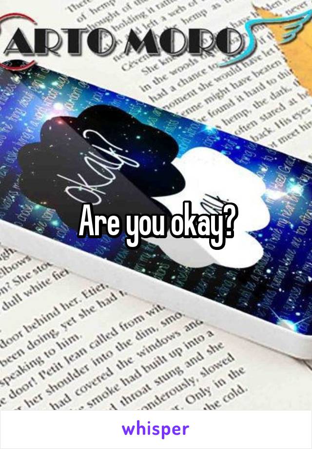 Are you okay?