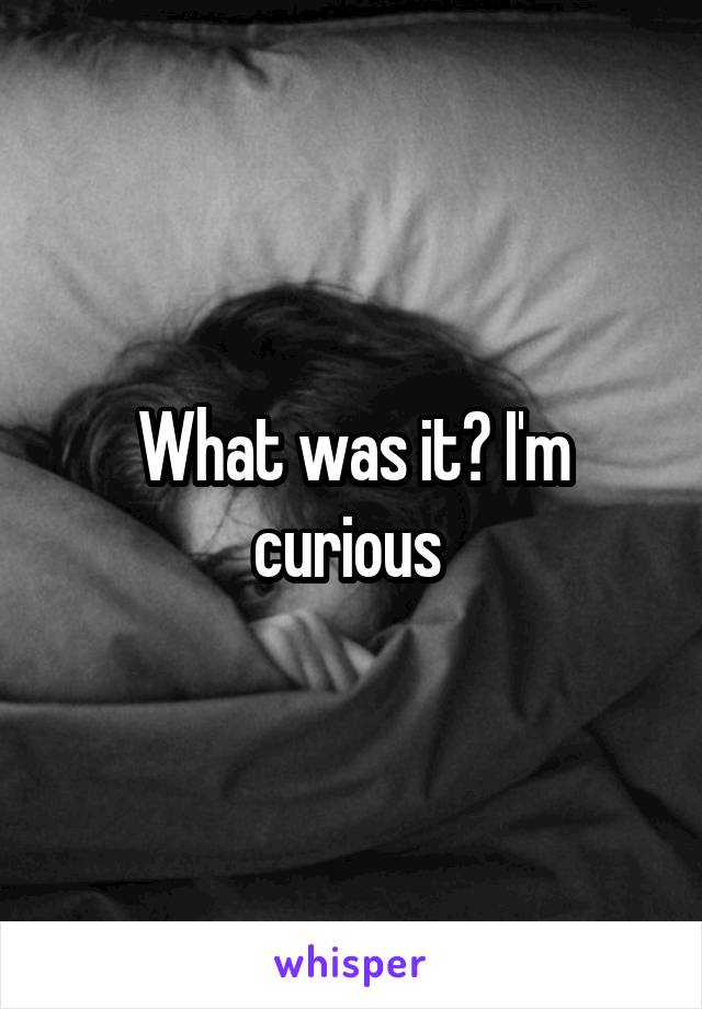 What was it? I'm curious 