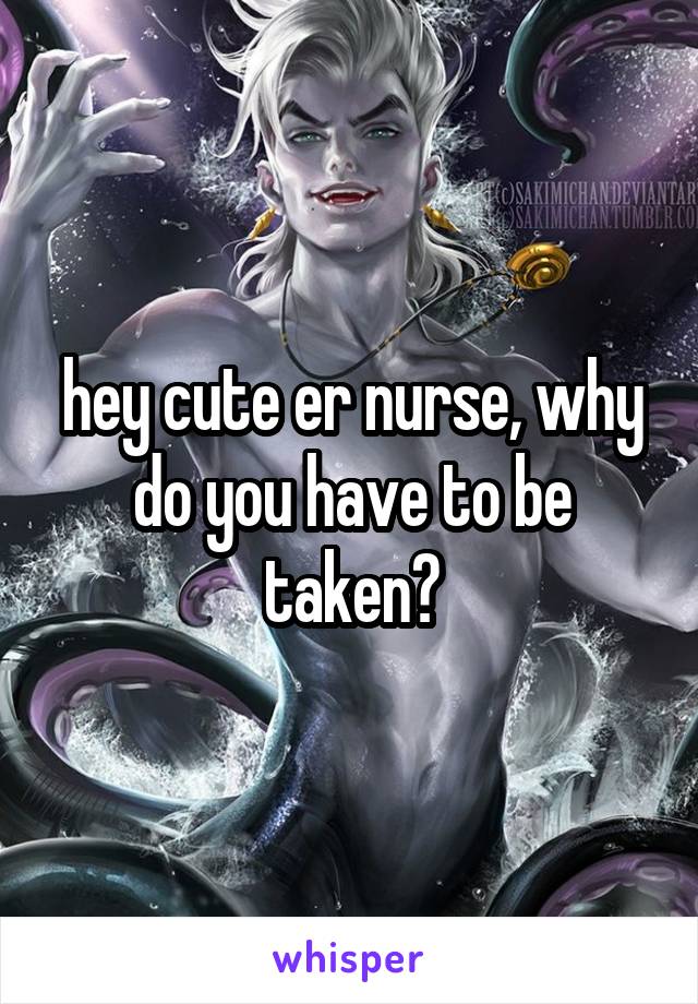 hey cute er nurse, why do you have to be taken?