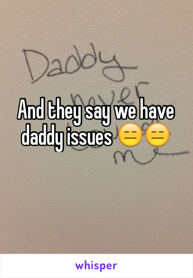 And they say we have daddy issues 😑😑