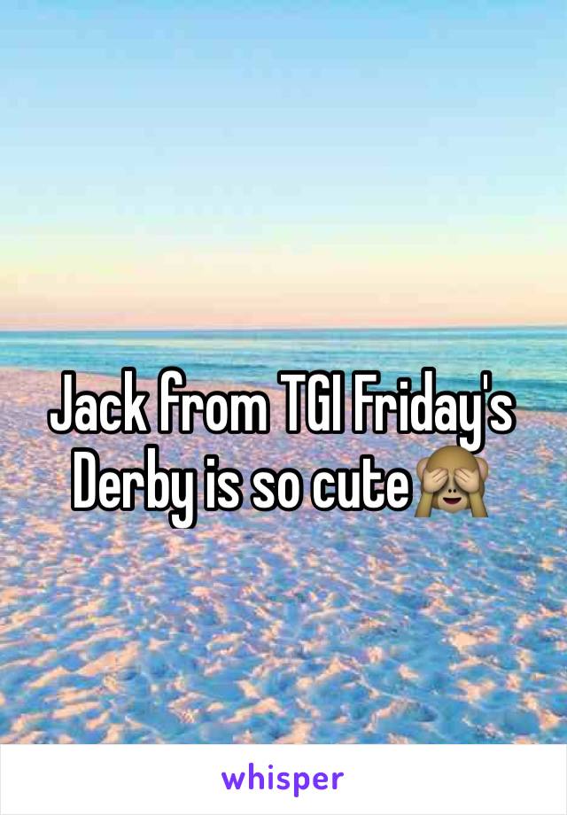 Jack from TGI Friday's Derby is so cute🙈