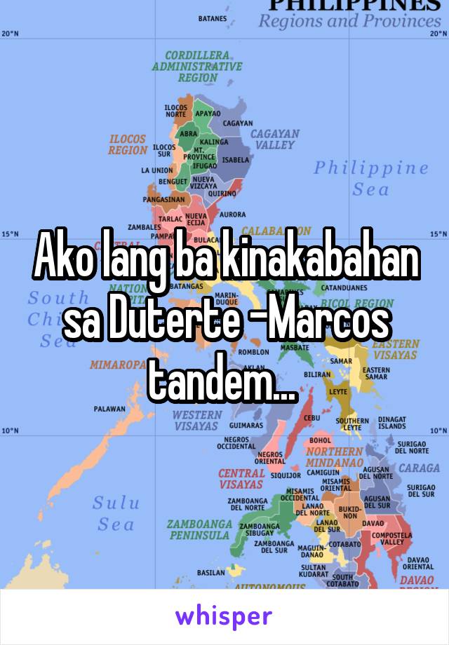 Ako lang ba kinakabahan sa Duterte -Marcos tandem... 