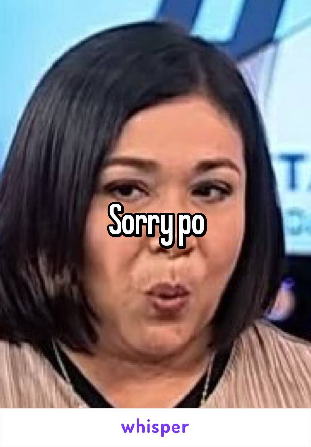 Sorry po