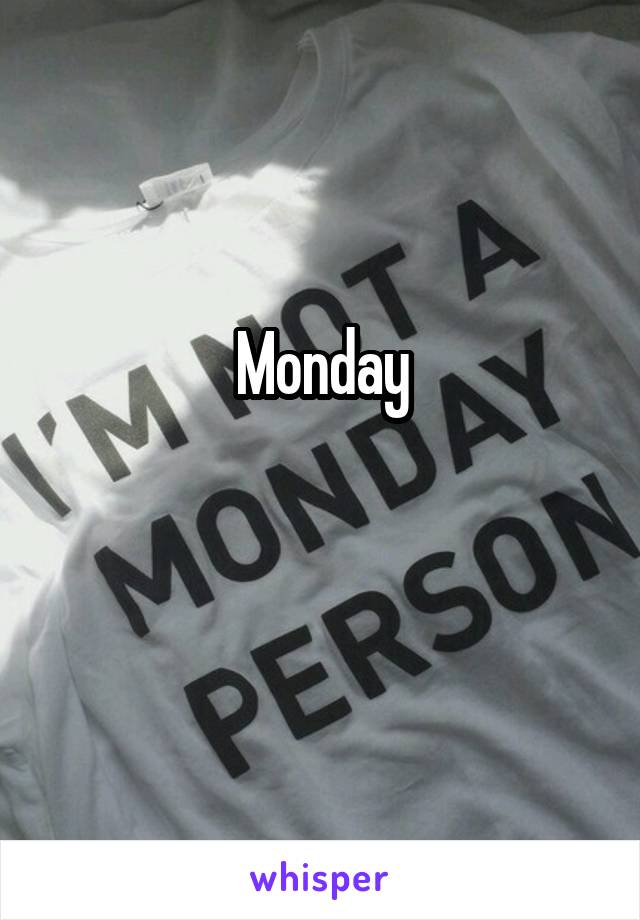 Monday

