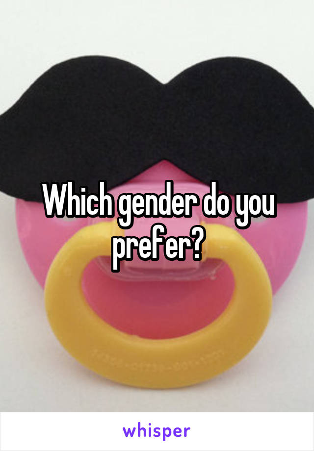 Which gender do you prefer?