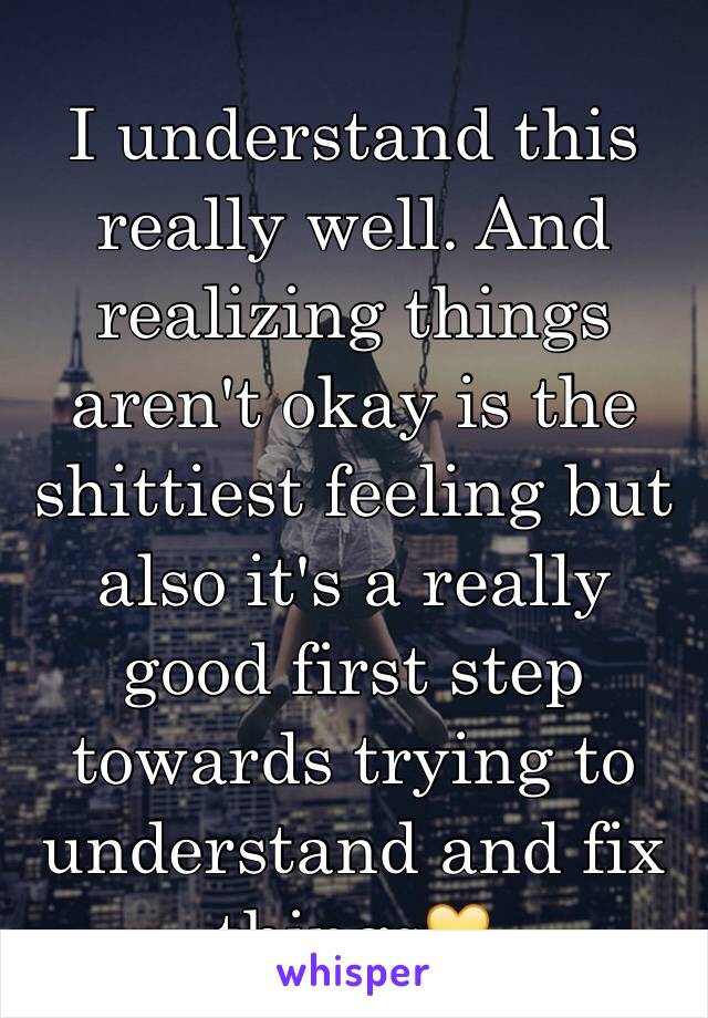 I understand this really well. And realizing things aren't okay is the shittiest feeling but also it's a really good first step towards trying to understand and fix things💛