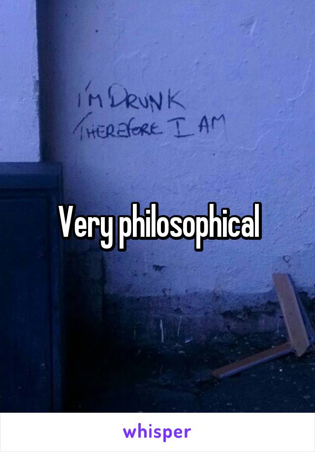 Very philosophical