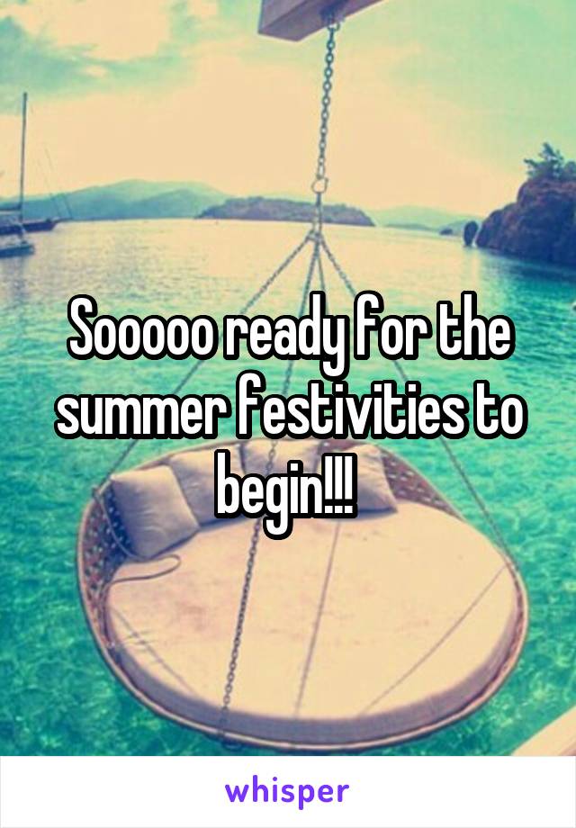 Sooooo ready for the summer festivities to begin!!! 