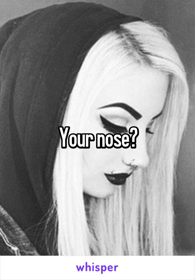 your-nose