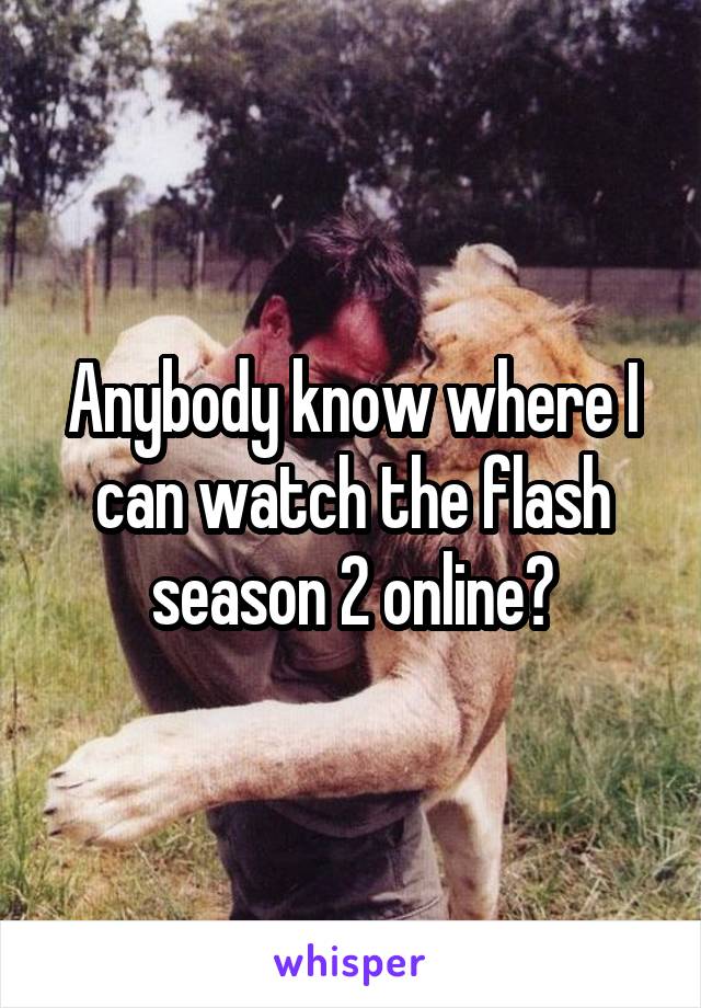 Anybody know where I can watch the flash season 2 online?