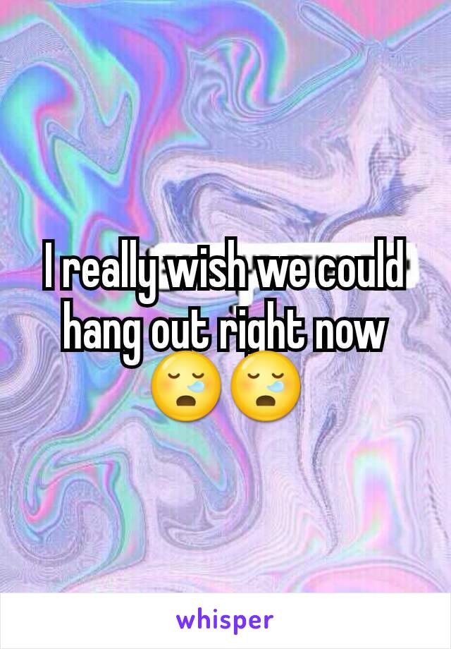 I really wish we could hang out right now😪😪