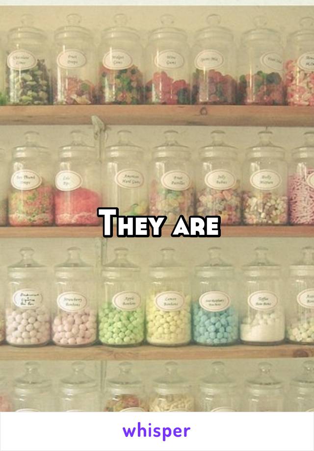 They are