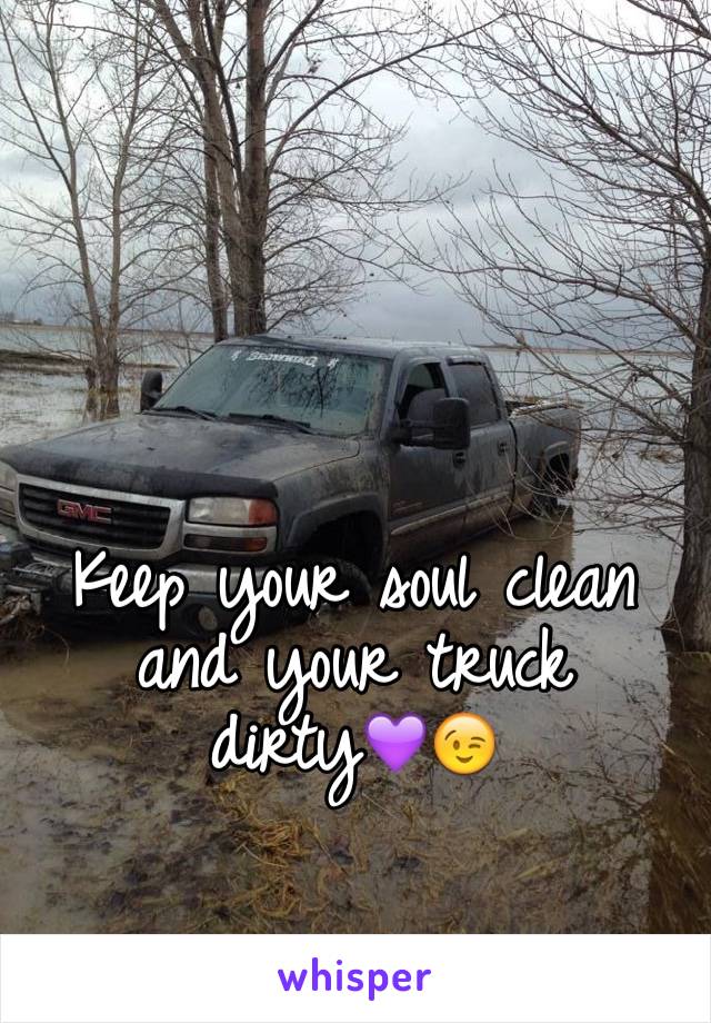 Keep your soul clean and your truck dirty💜😉