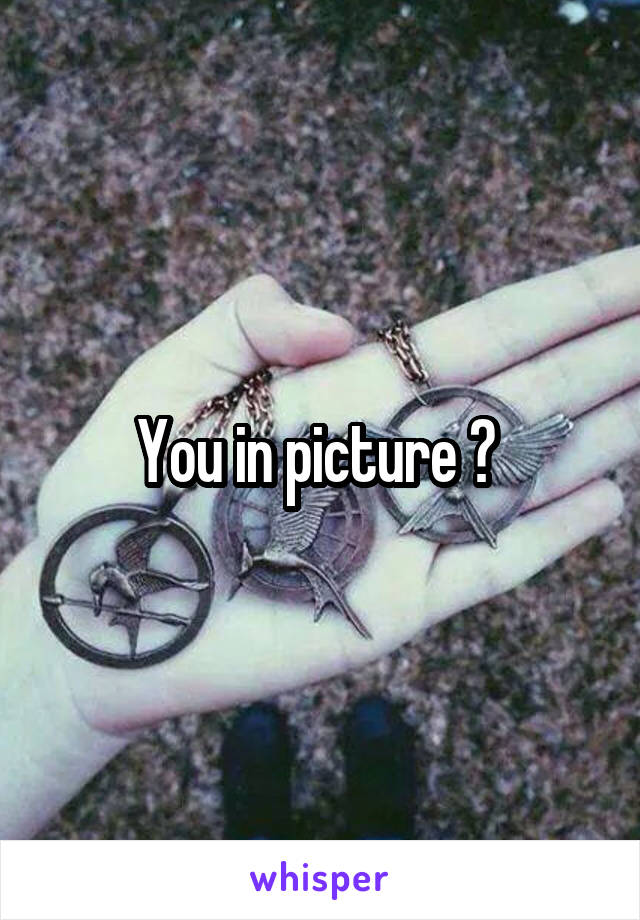 You in picture ? 