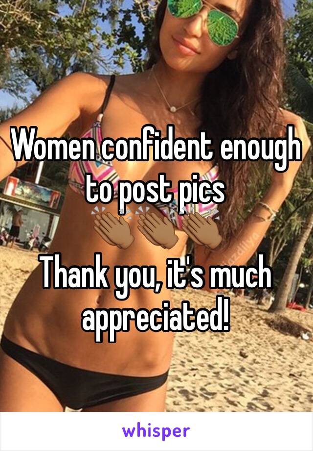 Women confident enough to post pics
👏🏾👏🏾👏🏾
Thank you, it's much appreciated!