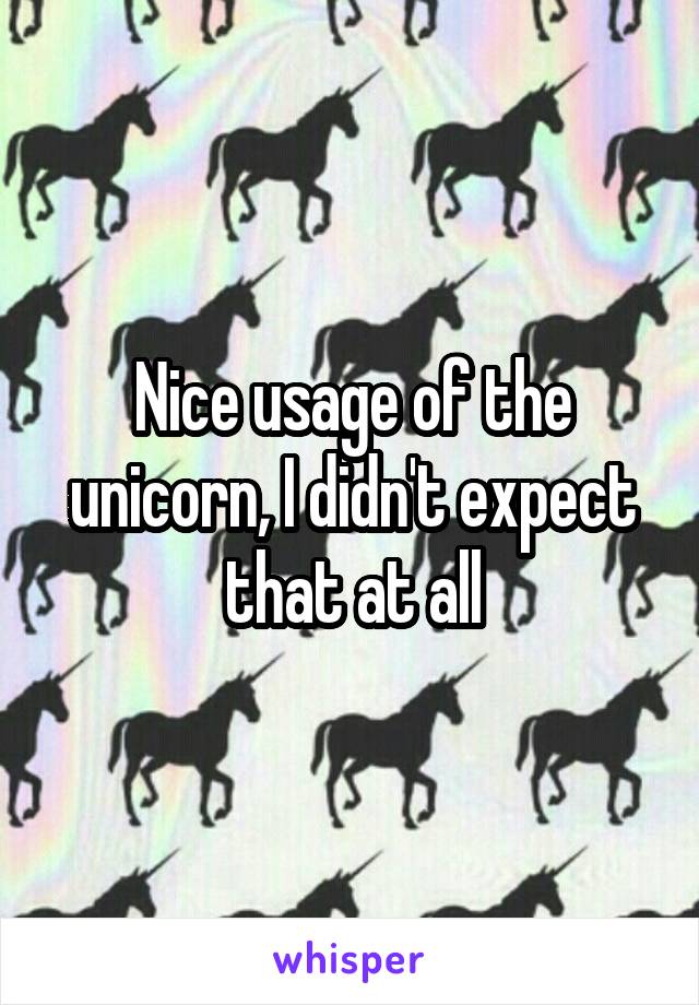 Nice usage of the unicorn, I didn't expect that at all