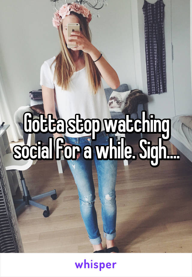 Gotta stop watching social for a while. Sigh....