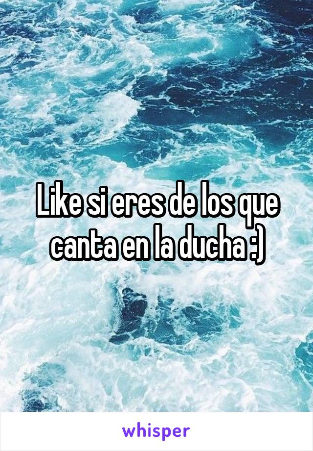 Like si eres de los que canta en la ducha :)