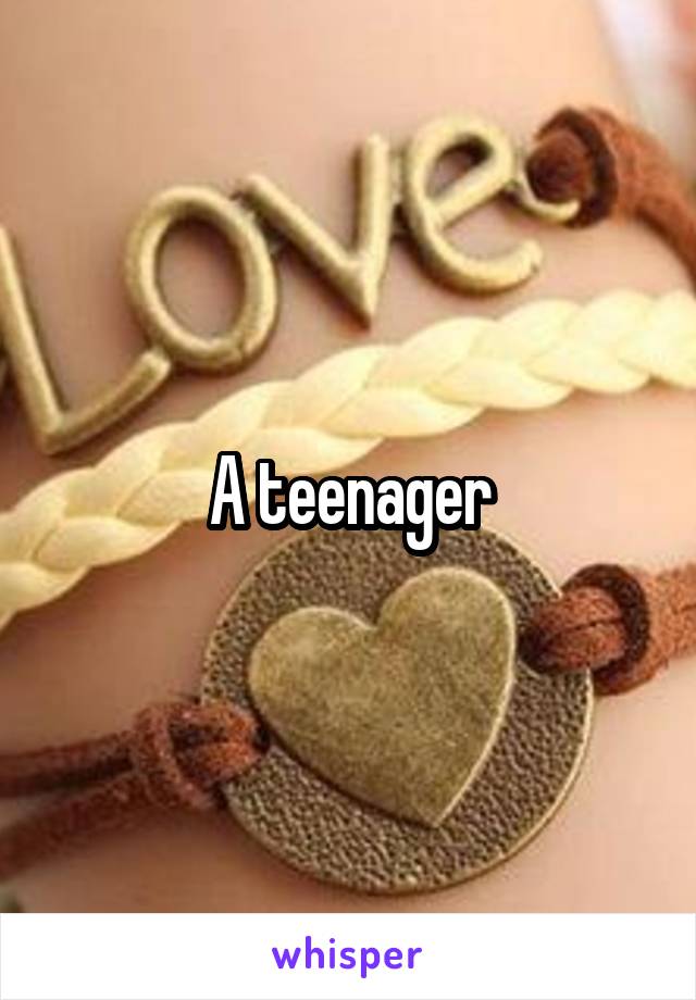 A teenager