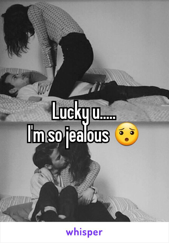 Lucky u.....
I'm so jealous 😯