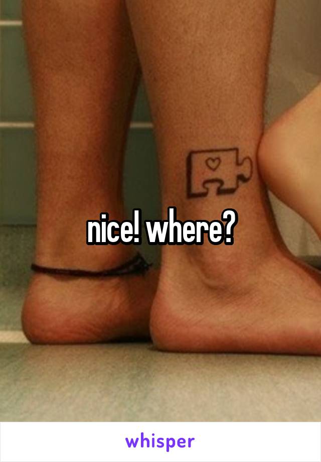 nice! where?