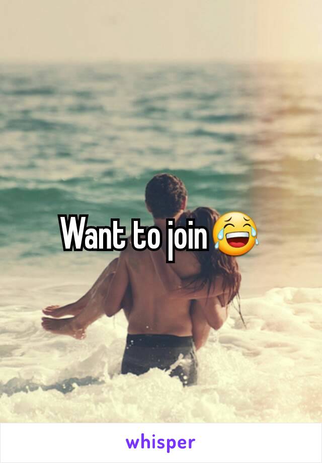 Want to join😂