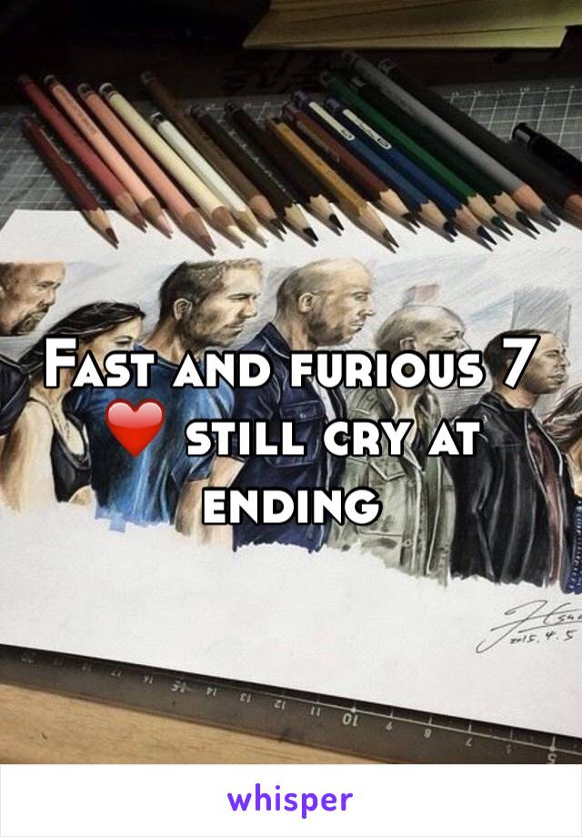 Fast and furious 7 ❤️ still cry at ending 