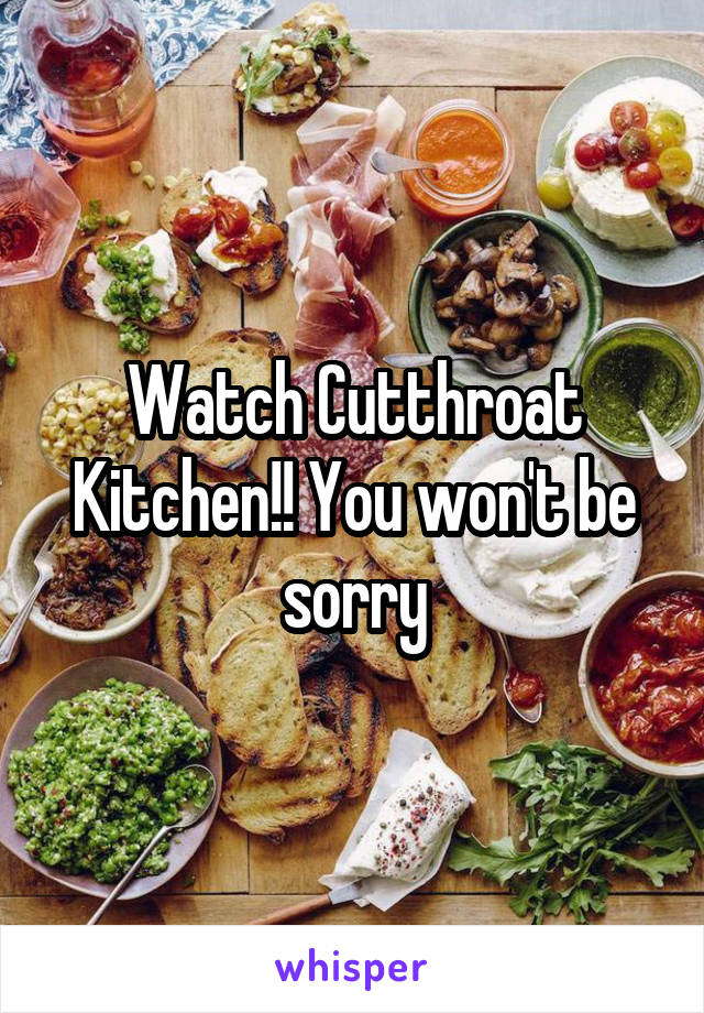 Watch Cutthroat Kitchen!! You won't be sorry