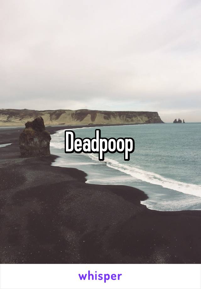 Deadpoop 