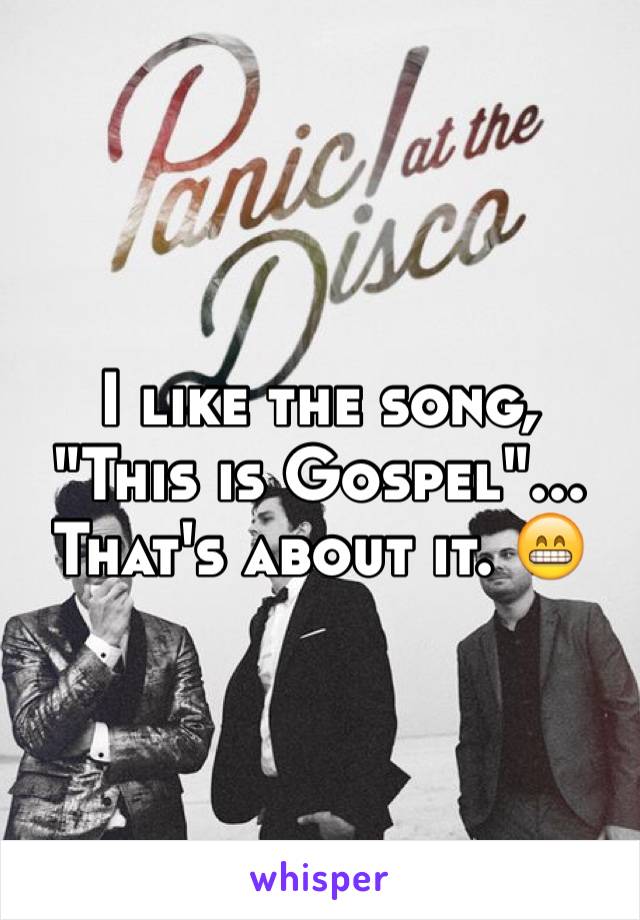 I like the song, "This is Gospel"... That's about it. 😁