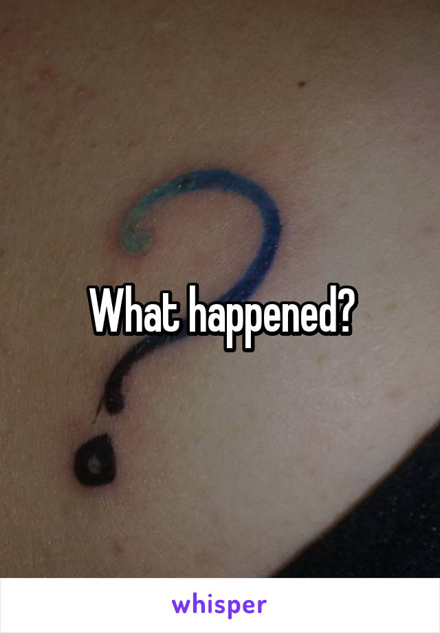 What happened?