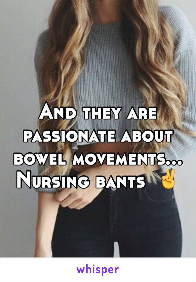 And they are passionate about bowel movements... Nursing bants  ✌️