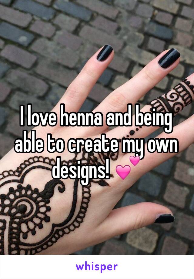 I love henna and being able to create my own designs! 💕