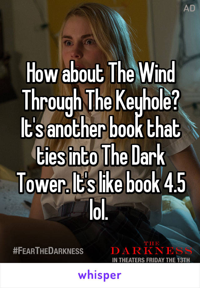 How about The Wind Through The Keyhole? It's another book that ties into The Dark Tower. It's like book 4.5 lol. 